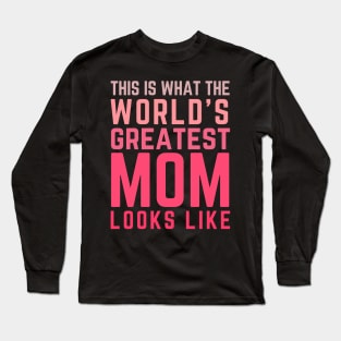 Best Mom Best Mother-This is what the world's greatest mom looks like-woman Long Sleeve T-Shirt